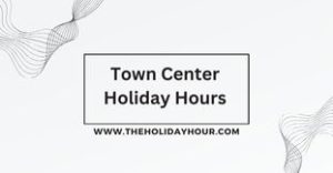 Town Center Holiday Hours