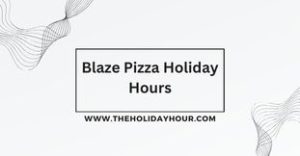 Blaze Pizza Holiday Hours