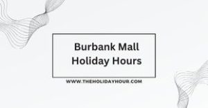 Burbank Mall Holiday Hours