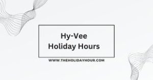 Hy-Vee Holiday Hours