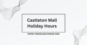 Castleton Mall Holiday Hours