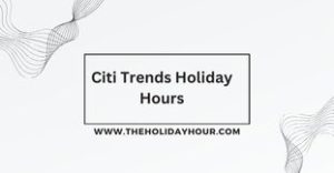 Citi Trends Holiday Hours