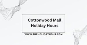 Cottonwood Mall Holiday Hours
