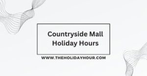 Countryside Mall Holiday Hours