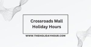 Crossroads Mall Holiday Hours