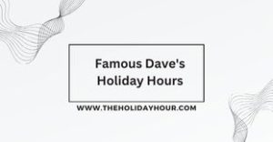 Famous Dave's Holiday Hours