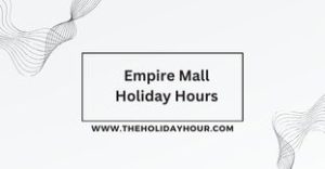 Empire Mall Holiday Hours