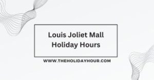 Louis Joliet Mall Holiday Hours