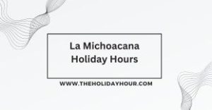 La Michoacana Holiday Hours