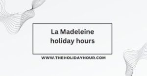 La Madeleine holiday hours