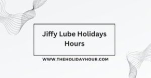 Jiffy Lube Holidays Hours